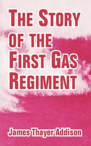 Cover image for The Story of the First Gas Regiment