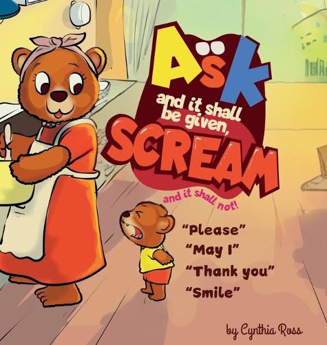 Cover image for Ask and it shall be given, Scream and it shall not