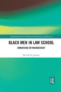 Cover image for Black Men in Law School: Unmatched or Mismatched