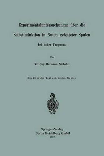 Cover image for Experimentaluntersuchungen UEber Die Selbstinduktion in Nuten Gebetteter Spulen Bei Hoher Frequenz