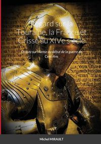 Cover image for Regard sur la Touraine, la France et Crisse au XIVe siecle