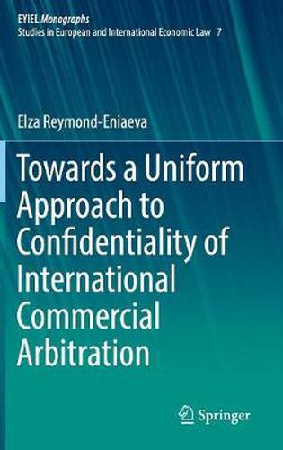 Cover image for Towards a Uniform Approach to Confidentiality of International Commercial Arbitration