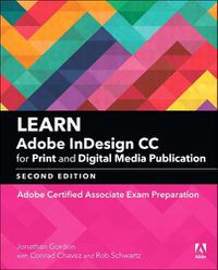 Cover image for Learn Adobe InDesign CC for Print and Digital Media Publication: Adobe Certified Associate Exam Preparation