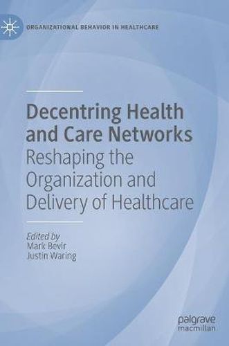 Cover image for Decentring Health and Care Networks: Reshaping the Organization and Delivery of Healthcare