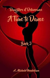 Cover image for Daughters of Deliverance: A Time To Dance