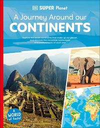 Cover image for DK Super Planet A Journey Around our Continents