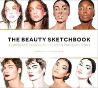 Cover image for Beauty Sketchbook (Guided Sketchbook):Illustrate Your Own Modern Makeup Looks: Create Your Own Modern Makeup Looks