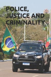 Cover image for Police, Justice and Criminality