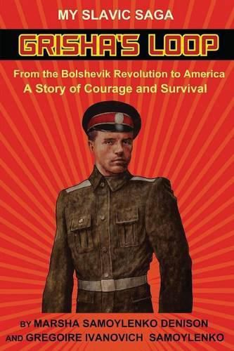 Cover image for Grisha's Loop - My Slavic Saga: From the Bolshevik Revolution to America A Story of Courage and Survival