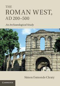 Cover image for The Roman West, AD 200-500: An Archaeological Study