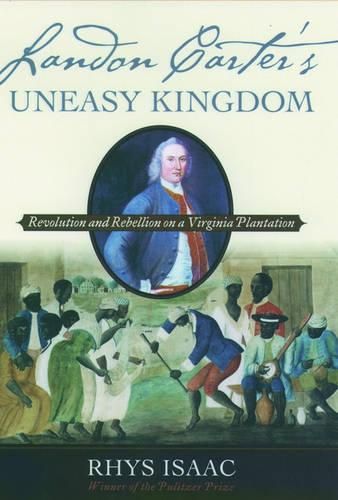 Cover image for Landon Carters Uneasy Kingdom: Rebellion and Revolution on a Virginia Plantation