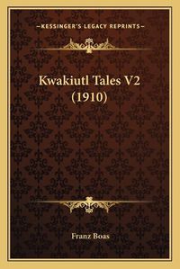 Cover image for Kwakiutl Tales V2 (1910)