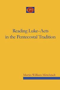 Cover image for Reading Luke-Acts in the Pentecostal Tradition