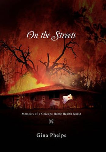 Cover image for On the Streets: Memoirs of a Chicago Home Health Nurse