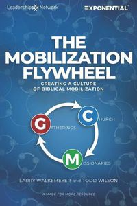 Cover image for The Mobilization Flywheel: Creating a Culture of Biblical Mobilization