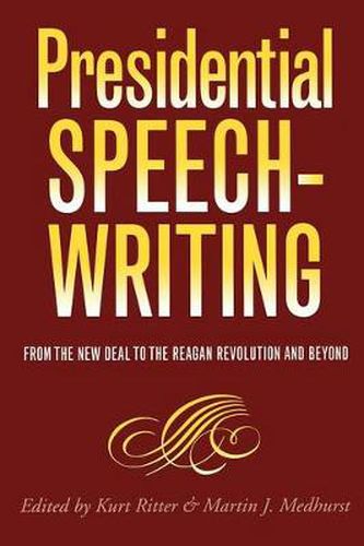 Cover image for Presidential Speechwriting: From the New Deal to the Reagan Revolution and Beyond