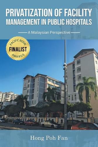 Cover image for Privatization of Facility Management in Public Hospitals: A Malaysian Perspective