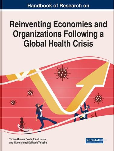 Cover image for Handbook of Research on Reinventing Economies and Organizations Following a Global Health Crisis