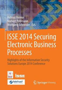 Cover image for ISSE 2014 Securing Electronic Business Processes: Highlights of the Information Security Solutions Europe 2014 Conference