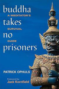 Cover image for Buddha Takes No Prisoners: A Meditator's Survival Guide