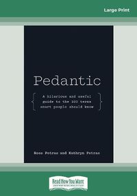 Cover image for Pedantic: A hilarious and useful guide to the 100 terms smart people should know