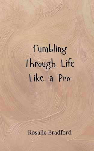 Cover image for Fumbling Through Life Like a Pro