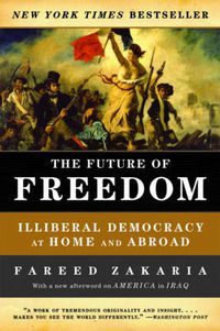 Cover image for The Future of Freedom: Illiberal Democracy at Home and Abroad