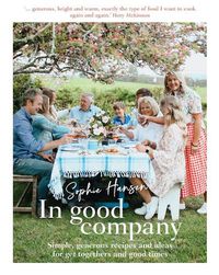 Cover image for In Good Company: Simple, generous recipes and ideas for get-togethers and good times