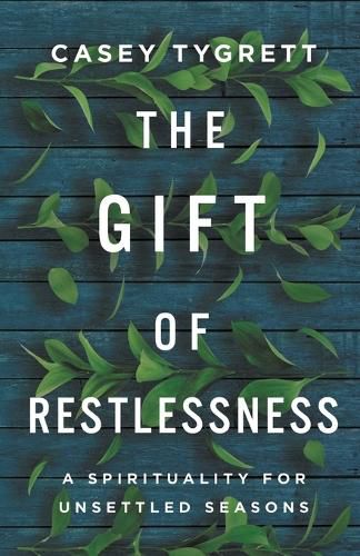 Cover image for The Gift of Restlessness: A Spirituality for Unsettled Seasons