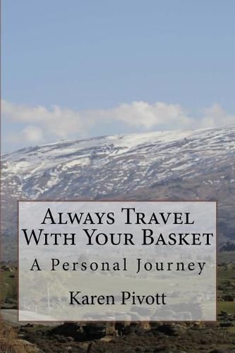 Cover image for Always Travel With Your Basket: A Personal Journey