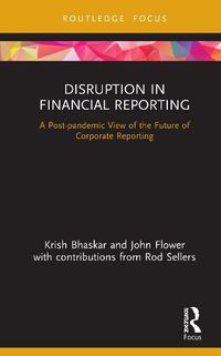 Cover image for Disruption in Financial Reporting: A Post-pandemic View of the Future of Corporate Reporting