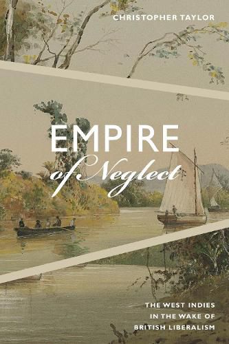 Cover image for Empire of Neglect: The West Indies in the Wake of British Liberalism