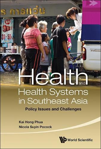 Cover image for Health And Health Systems In Southeast Asia: Policy Issues And Challenges