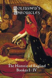 Cover image for Holinshed's Chronicles: The Historie of England, Bookes I-IV