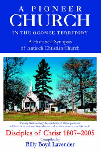 Cover image for A Pioneer Church in the Oconee Territory: A Historical Synopsis of Antioch Christian Church