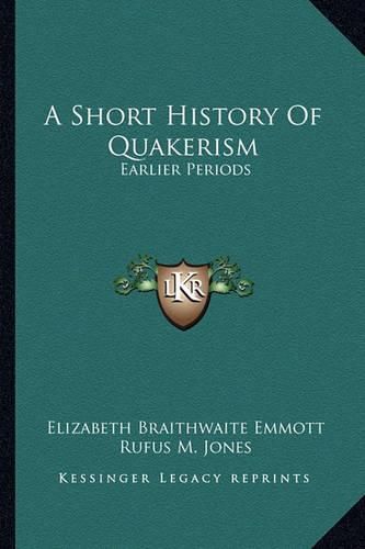 A Short History of Quakerism: Earlier Periods