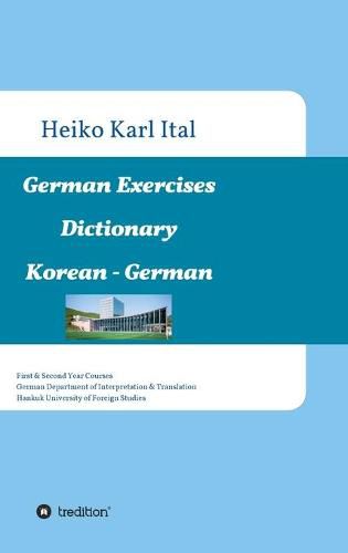 Cover image for German Exercises Dictionary: First & Second Year Courses. German Department of Interpretation & Translation. Hankuk University of Foreign Studies