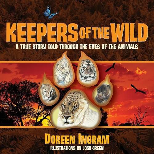 Cover image for Keepers of the Wild: A True Story Told Through the Eyes of the Animals