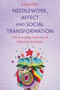 Cover image for Needlework, Affect and Social Transformation