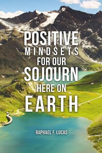 Cover image for Positive Mindsets for Our Sojourn Here on Earth