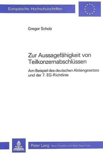 Cover image for Zur Aussagefaehigkeit Von Teilkonzernabschluessen: Am Beispiel Des Deutschen Aktiengesetzes Und Der 7. Eg-Richtlinie