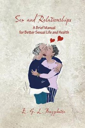 Cover image for Sex and Relationships: A Brief Manual for Better Sexual Life and Health