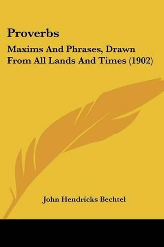 Cover image for Proverbs: Maxims and Phrases, Drawn from All Lands and Times (1902)