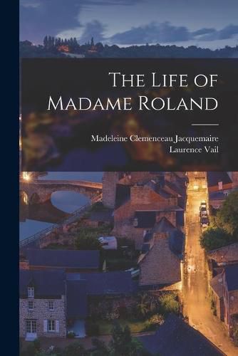 Cover image for The Life of Madame Roland