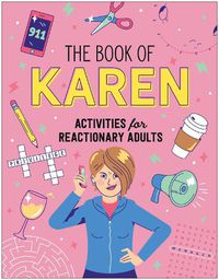 Cover image for The Book of Karen: Activities for Reactionary Adults