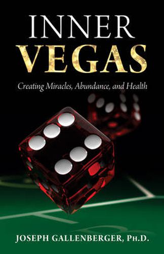 Cover image for Inner Vegas: Creating Miracles, Abundance, and Health
