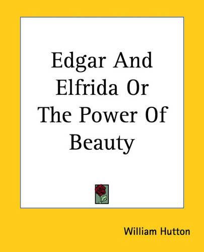 Cover image for Edgar And Elfrida Or The Power Of Beauty