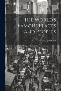 Cover image for The World's Famous Places and Peoples