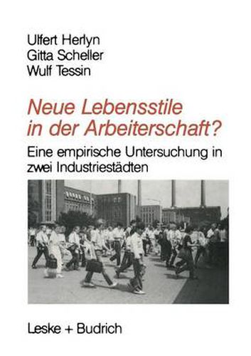 Cover image for Neue Lebensstile in der Arbeiterschaft?: Eine empirische Untersuchung in zwei Industriestadten