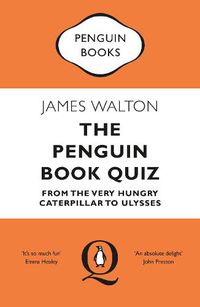 Cover image for The Penguin Book Quiz: From The Very Hungry Caterpillar to Ulysses - The Perfect Gift!